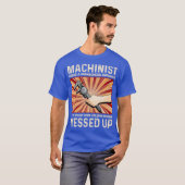 Funny Sarcastic Machinist Machine Operator Gift T-shirt (Voorkant volledig)