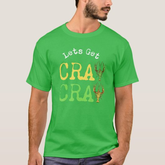 Funny Sarcastic Mardi Gras 2022 Let's Get Cray Cra T-shirt (Voorkant)