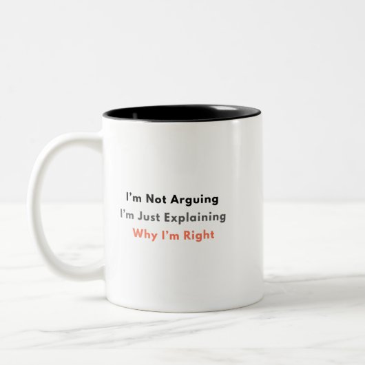 Funny Sarcastic Mug – I’m Not Arguing Tweekleurige Koffiemok (Links)