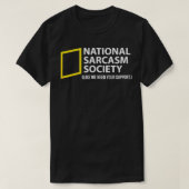 Funny Sarcastic National Sarcasm Society T-shirt (Design voorkant)