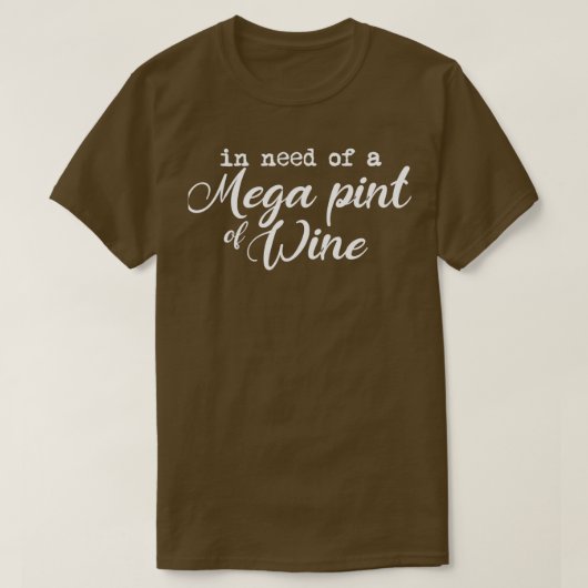 Funny Sarcastic, nodig om een megapunt van wijnroo T-shirt (Design voorkant)
