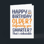 Funny Sarcastic Older and Smarter Birthday Kaart<br><div class="desc">Grappig,  grappig en soms sarcastisch verjaardagskaarten voor je familie en vrienden. Haal deze leuke kaart voor je speciale iemand. Bezoek onze winkel voor meer coole verjaardagskaarten.</div>