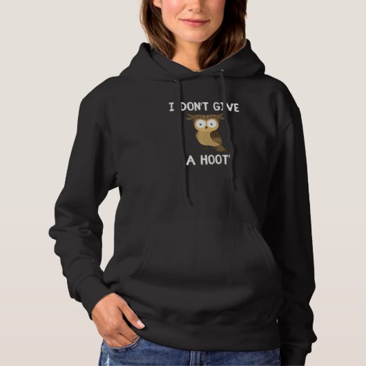 Funny Sarcastic Owl Lover's Saying I Don't Care Hu Hoodie (Voorkant)