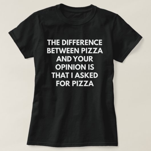 Funny Sarcastic Pizza Expression T-shirt (Design voorkant)
