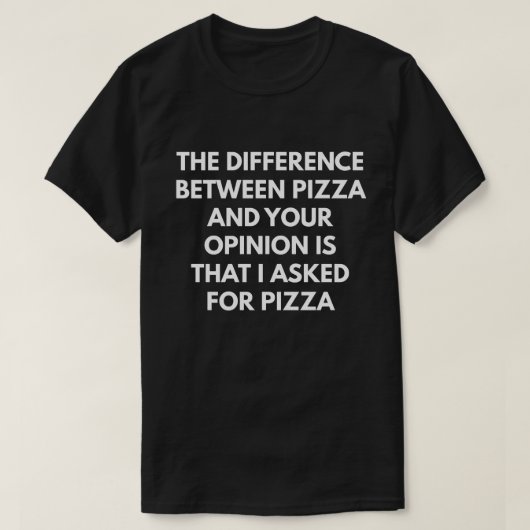 Funny Sarcastic Pizza Expression T-shirt (Design voorkant)