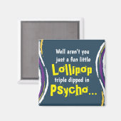 Funny Sarcastic Psycho Gezegde Magnet (Voorkant / Achterkant)