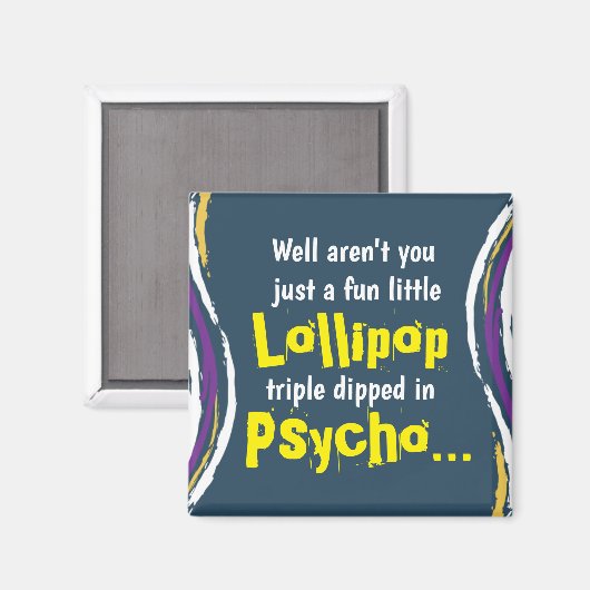 Funny Sarcastic Psycho Gezegde Magnet (Voorkant / Achterkant)