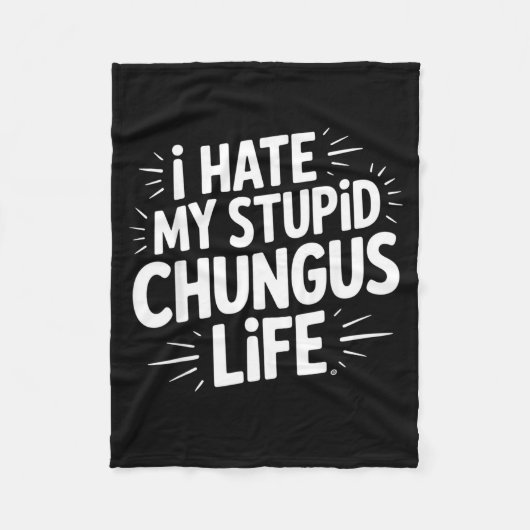 Funny Sarcastic Quote I Hate My Chungus Life  Fleece Deken (Voorkant)