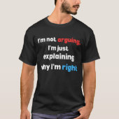 funny sarcastic quote, i’m not arguing,explaining t-shirt (Voorkant)