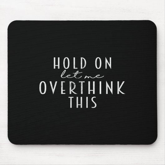 Funny Sarcastic Quote, laat me dit overdenken Muismat (Voorkant)