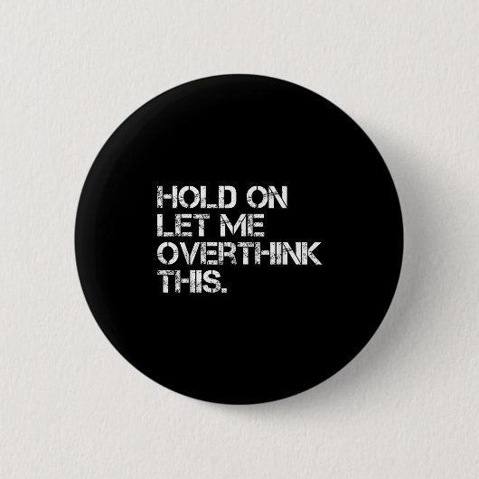 Funny Sarcastic Quote, laat me dit overdenken Ronde Button 5,7 Cm (Voorkant)