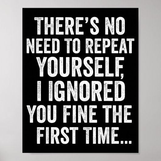 Funny Sarcastic Quote No Need To Repeat Yourself M Poster (Voorkant)