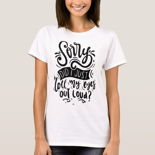 Funny Sarcastic Quote T-Shirt (Voorkant)