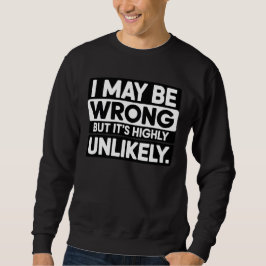 Funny Sarcastic Quote T-Shirt – “I May Be Wrong 