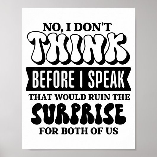Funny Sarcastic Quote Think Before Speak  Poster (Voorkant)