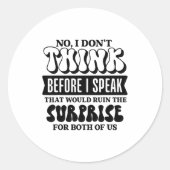 Funny Sarcastic Quote Think Before Speak  Ronde Sticker (Voorkant)