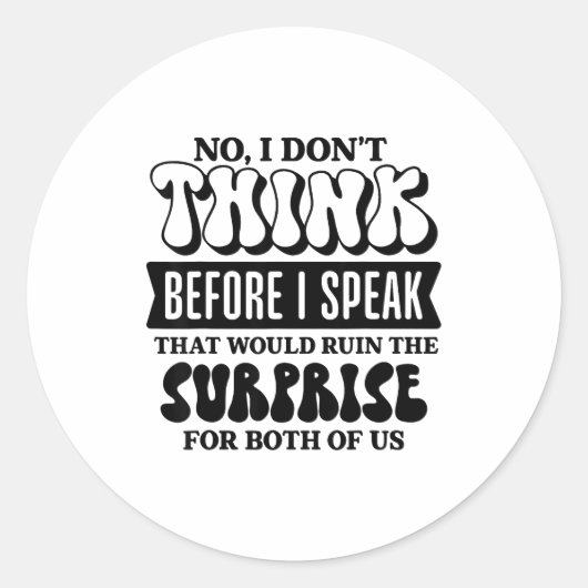 Funny Sarcastic Quote Think Before Speak  Ronde Sticker (Voorkant)