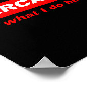 Funny Sarcastic Sarcasm Is What I Do Nerdy Gift Poster (Hoek)