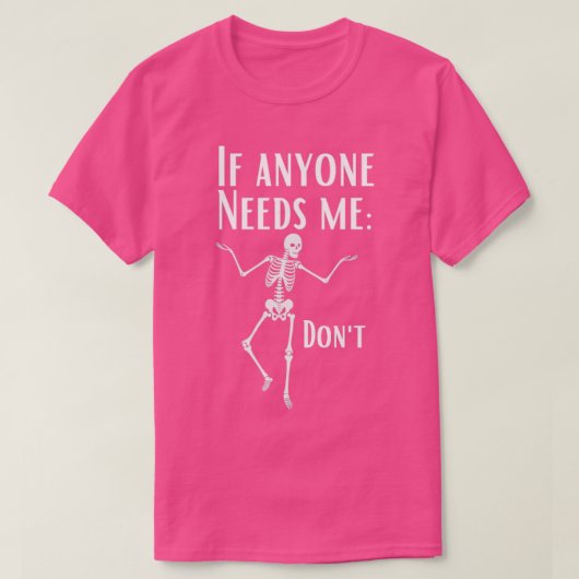 Funny sarcastic Sassy skeleton T-shirt (Design voorkant)