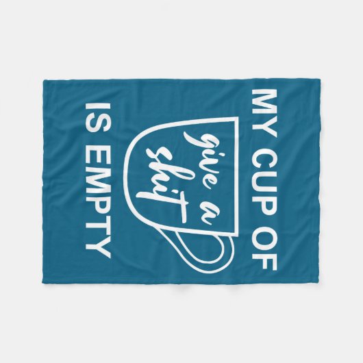 Funny Sarcastic Saying My Cup-of Give A -is Empty  Fleece Deken (Voorkant (Horizontaal))
