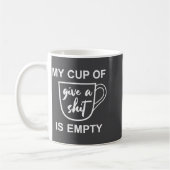 Funny Sarcastic Saying My Cup-of Give A -is Empty Koffiemok (Links)