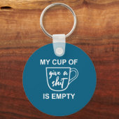 Funny Sarcastic Saying My Cup-of Give A -is Empty Sleutelhanger (Voorkant)