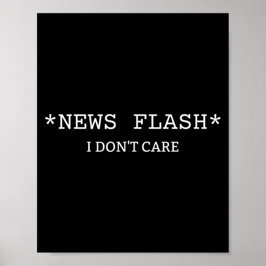 Funny Sarcastic Saying News I Don't Care  Poster (Voorkant)
