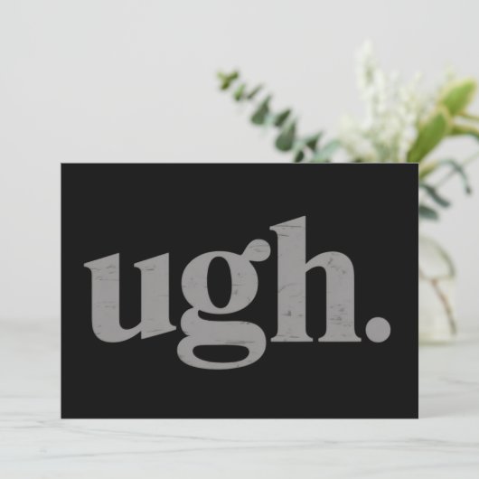 Funny Sarcastic Saying Ugh Meme Humor Kaart (Staand voorkant)
