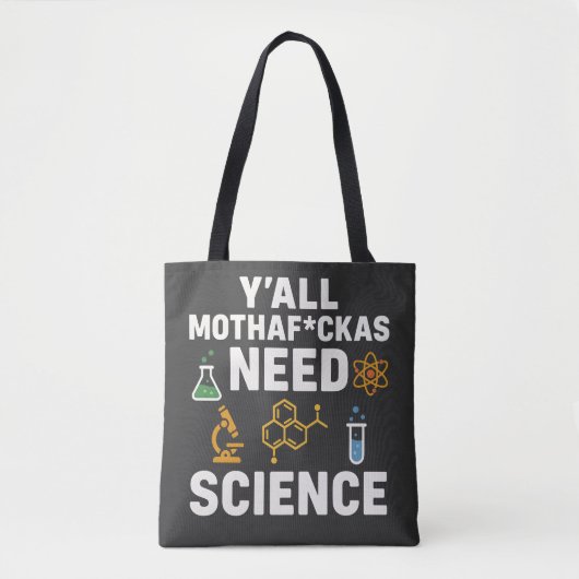Funny Sarcastic Science Quote - Y'all Need Science Tote Bag (Voorkant)