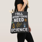 Funny Sarcastic Science Quote - Y'all Need Science Tote Bag (Dichtbij)