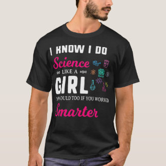 Funny Sarcastic Scientist I do Science like a Girl T-shirt