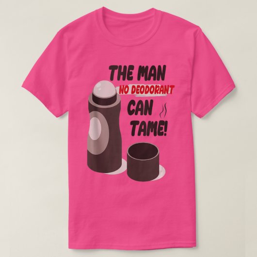 Funny Sarcastic Smelly Man No Deodorant Can T-shirt (Design voorkant)