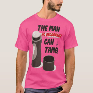 Funny Sarcastic Smelly Man No Deodorant Can T-shirt