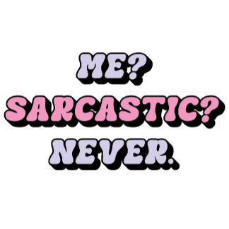 Funny Sarcastic T-shirt, Cute Ironic T-shirt