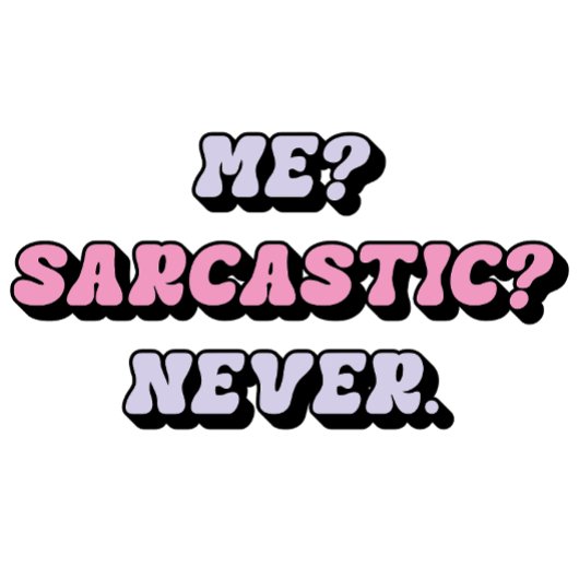 Funny Sarcastic T-shirt, Cute Ironic T-shirt