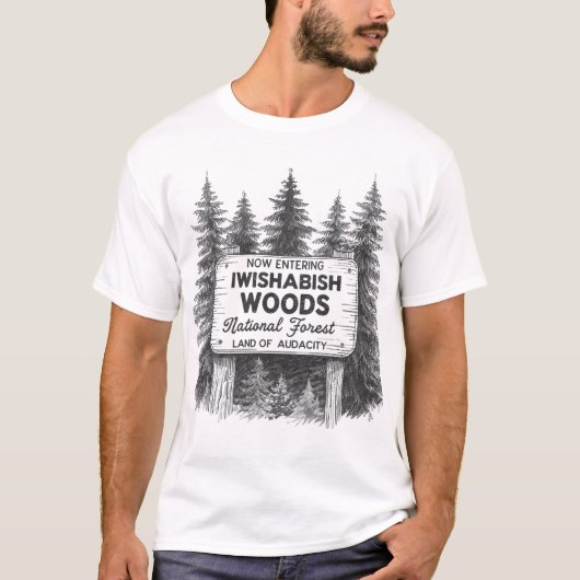 Funny Sarcastic T-Shirt, Now Entering Iwishabish  T-shirt (Voorkant)