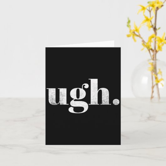 Funny Sarcastic Ugh Novelty Graphic  Kaart (Gele Bloem)