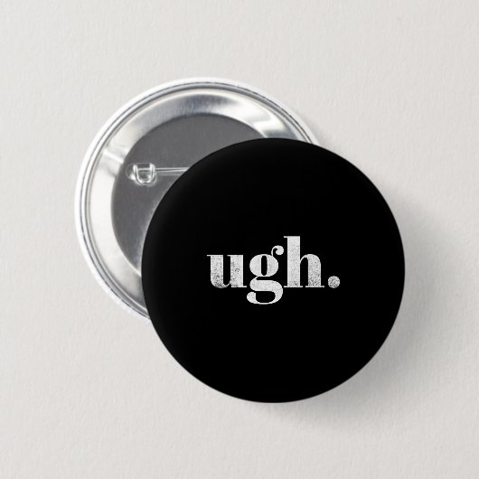 Funny Sarcastic Ugh Novelty Graphic Ronde Button 5,7 Cm (Voorkant /achterkant)