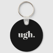 Funny Sarcastic Ugh Novelty Graphic  Sleutelhanger (Voorkant)