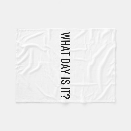 Funny Sarcastic What Day Is It Relatable Minimalis Fleece Deken (Voorkant (Horizontaal))