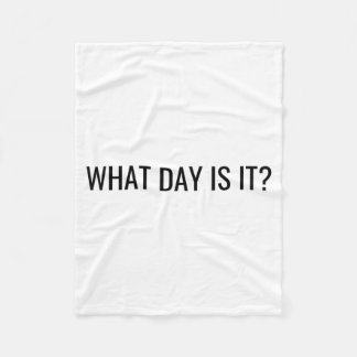 Funny Sarcastic What Day Is It Relatable Minimalis Fleece Deken