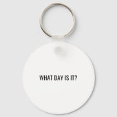 Funny Sarcastic What Day Is It Relatable Minimalis Sleutelhanger (Voorkant)