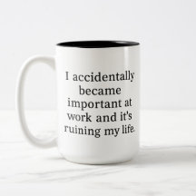 Funny Sarcastic Work Mug: I Accidentally Became