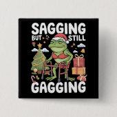 Funny SarcasticChristmas Sagging But Still Gagging Vierkante Button 5,1 Cm (Voorkant)