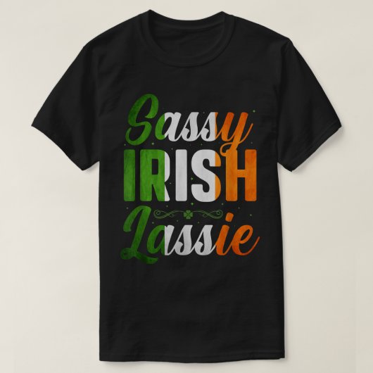 Funny Sassy Irish Lassie Saint Patricks Day Gift T-shirt (Design voorkant)