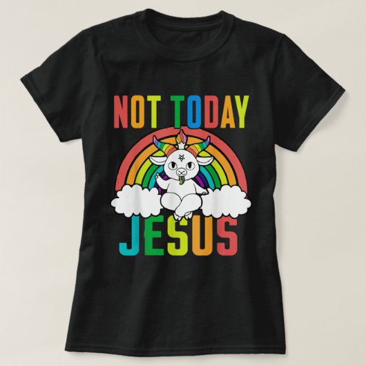 Funny Satanic Unicorn Rainbow not Today Jesus T-shirt (Design voorkant)