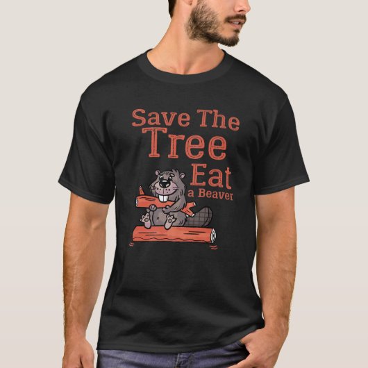 Funny Save the Tree Eat the Beaver for Earth Plane T-shirt (Voorkant)