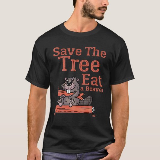 Funny Save the Tree Eat the Beaver for Earth Plane T-shirt (Voorkant)