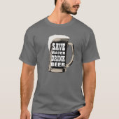 Funny Save Water Drink Beer T-shirt (Voorkant)