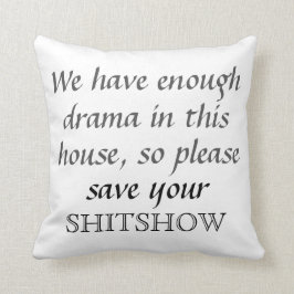 Funny Save Your Shitshow Pillow Kussen